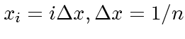 $x_i=i\Delta x, \Delta x = 1/n$