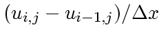 $(u_{i,j}-u_{i-1,j})/\Delta x$