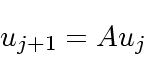 \begin{displaymath}
{\boldmath {u}}_{j+1} = A{\boldmath {u}}_{j}
\end{displaymath}