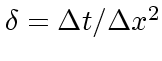 $\delta = \Delta t/\Delta x^2 $