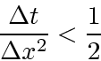 \begin{displaymath}
\frac{\Delta t}{\Delta x^2} < \frac{1}{2}
\end{displaymath}