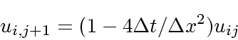 \begin{displaymath}
u_{i,j+1} = (1-4\Delta t /\Delta x^2)u_{ij}
\end{displaymath}