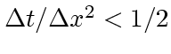 ${\Delta t}/{\Delta x^2} < {1}/{2}$