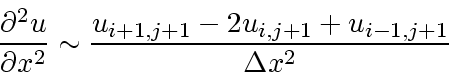 \begin{displaymath}
\frac{\partial^2 u}{\partial x^2} \sim
\frac{u_{i+1,j+1}-2u_{i,j+1}+u_{i-1,j+1}}{\Delta x^2}
\end{displaymath}