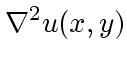 $\displaystyle \nabla^2 u(x,y)$