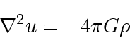 \begin{displaymath}
\nabla^2 u = -4\pi G \rho
\end{displaymath}