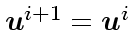 $\mbox{\boldmath$u$}^{i+1} = \mbox{\boldmath$u$}^i$