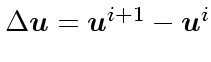 $\Delta \mbox{\boldmath$u$}= \mbox{\boldmath$u$}^{i+1} - \mbox{\boldmath$u$}^{i}$