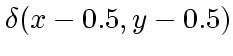 $\delta(x-0.5,y-0.5)$