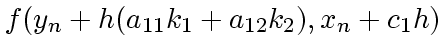 $\displaystyle f(y_n + h (a_{11} k_1 + a_{12}k_2), x_n + c_1h)$