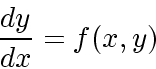 \begin{displaymath}
\frac{dy}{dx} = f(x,y)
\end{displaymath}