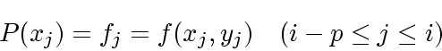 \begin{displaymath}
P(x_j) = f_j = f(x_j, y_j) \quad (i-p \le j \le i)
\end{displaymath}