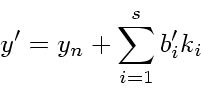 \begin{displaymath}
y' = y_n + \sum_{i=1}^s b'_ik_i
\end{displaymath}