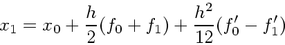 \begin{displaymath}
x_1 = x_0 + {h \over 2}(f_0 + f_1)
+ {h^2 \over 12}(f_0'-f_1')
\end{displaymath}