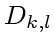 $\displaystyle D_{k,l}$