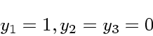 \begin{displaymath}
y_1 = 1, y_2 = y_3 = 0
\end{displaymath}