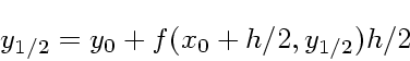 \begin{displaymath}
y_{1/2}= y_0 + f(x_0+h/2,y_{1/2})h/2
\end{displaymath}