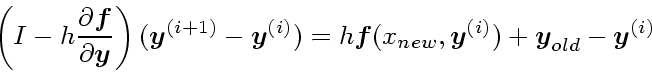 \begin{displaymath}
\left(I - h \frac{\partial \mbox{\boldmath$f$}}{\partial \mb...
...^{(i)}) + \mbox{\boldmath$y$}_{old} -\mbox{\boldmath$y$}^{(i)}
\end{displaymath}