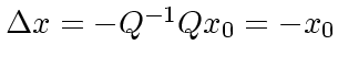 $\Delta x = -Q^{-1}Qx_0 =
-x_0$