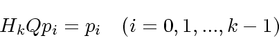 \begin{displaymath}
H_kQp_i = p_i\quad(i=0,1, ..., k-1)
\end{displaymath}