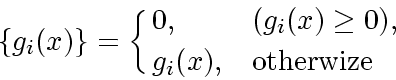 \begin{displaymath}
\{g_i(x)\} = \cases{0, &$(g_i(x)\ge 0)$,\cr
g_i(x), & otherwize
}
\end{displaymath}