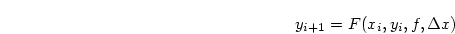 \begin{displaymath}
y_{i+1} = F(x_i,y_i,f, \Delta x)
\end{displaymath}