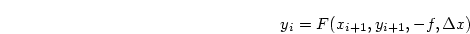 \begin{displaymath}
y_i = F(x_{i+1},y_{i+1},-f, \Delta x)
\end{displaymath}
