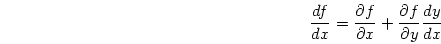 \begin{displaymath}
\frac{df}{dx} = \frac{\partial f}{\partial x} +
\frac{\partial f}{\partial y} \frac{dy}{dx}
\end{displaymath}
