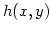 $h(x,y)$