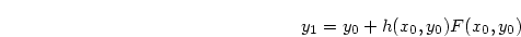 \begin{displaymath}
y_1 = y_0 + h(x_0, y_0)F(x_0,y_0)
\end{displaymath}