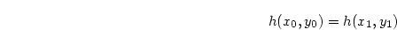 \begin{displaymath}
h(x_0, y_0) = h(x_1, y_1)
\end{displaymath}