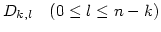 $D_{k,l} \quad (0\le
l \le n-k)$