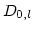 $\displaystyle D_{0,l}$