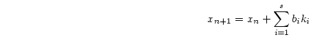 \begin{displaymath}
x_{n+1} = x_n + \sum_{i=1}^s b_ik_i
\end{displaymath}