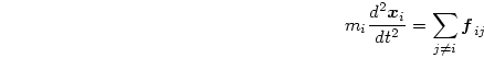 \begin{displaymath}
m_i\frac{d^2\mbox{\boldmath$x$}_i}{dt^2} = \sum_{j\ne i} \mbox{\boldmath$f$}_{ij}
\end{displaymath}
