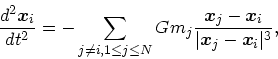 \begin{displaymath}
{d^2 \mbox{\boldmath$x$}_i \over dt^2} = - \sum_{j\ne i, 1\...
...er \vert\mbox{\boldmath$x$}_j - \mbox{\boldmath$x$}_i\vert^3},
\end{displaymath}