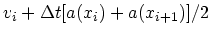 $\displaystyle v_{i} + \Delta t [a(x_i)+a(x_{i+1})]/2$