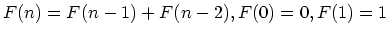 $F(n) = F(n-1) + F(n-2), F(0)=0, F(1)=1$