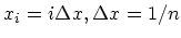 $x_i=i\Delta x, \Delta x = 1/n$