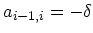 $\displaystyle a_{i-1,i} = -\delta$