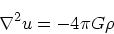 \begin{displaymath}
\nabla^2 u = -4\pi G \rho
\end{displaymath}