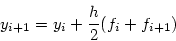 \begin{displaymath}
y_{i+1} = y_i + \frac{h}{2} (f_i + f_{i+1})
\end{displaymath}