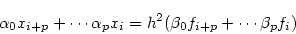 \begin{displaymath}
\alpha_0 x_{i+p} + \cdots \alpha_p x_{i} =
h^2 (\beta_0 f_{i+p} + \cdots \beta_p f_{i})
\end{displaymath}