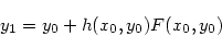 \begin{displaymath}
y_1 = y_0 + h(x_0, y_0)F(x_0,y_0)
\end{displaymath}