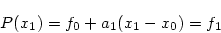 \begin{displaymath}
P(x_1) = f_0 + a_1 (x_1 - x_0) = f_1
\end{displaymath}