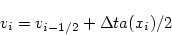 \begin{displaymath}
v_{i} = v_{i-1/2} + \Delta t a(x_i)/2
\end{displaymath}