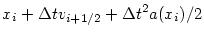 $\displaystyle x_{i} + \Delta t v_{i+1/2} + \Delta t^2 a(x_i)/2$