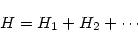 \begin{displaymath}
H = H_1 + H_2 + \cdots
\end{displaymath}