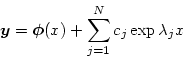 \begin{displaymath}
\mbox{\boldmath$y$}= \mbox{\boldmath$\phi$}(x) + \sum_{j=1}^N c_j \exp \lambda_j x
\end{displaymath}