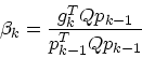 \begin{displaymath}
\beta_k = \frac{g_k^TQp_{k-1}}{p_{k-1}^TQp_{k-1}}
\end{displaymath}